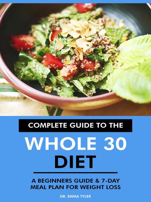 Title details for Complete Guide to the Whole 30 Diet by Dr. Emma Tyler - Available
